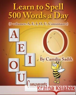 Learn to Spell 500 Words a Day: The Vowel O (vol. 4) Camilia Sadik 9780982614624 SpellingRukes.com - książka