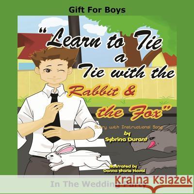Learn To Tie A Tie With The Rabbit And The Fox: Gift For Boys In The Wedding Naval, Donna Marie 9781537559315 Createspace Independent Publishing Platform - książka