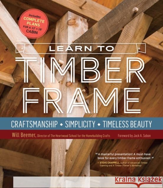 Learn to Timber Frame: Craftsmanship, Simplicity, Timeless Beauty Beemer, Will 9781612126685 Workman Publishing - książka