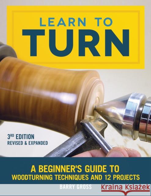 Learn to Turn, Revised & Expanded 3rd Edition Barry Gross 9781565239289 Fox Chapel Publishing - książka