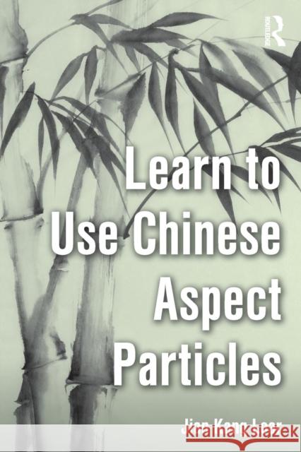 Learn to Use Chinese Aspect Particles Jian Kang Loar 9780815367321 Routledge - książka