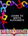 Learn to Write: Alphabets Vivaldo Lombardi 9798356429156 Independently Published