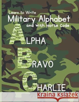 Learn to Write Military Alphabet: with Morse Code for Kids 5-7 Candor, Mary J. 9798453229888 Independently published - książka