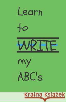 Learn to write my ABC's Tyler Smith 9781976900990 Independently Published - książka