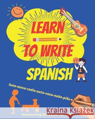 Learn to write Spanish. Handwriting Workbook for Kids 6+: Workbook to write Spanish words and simple phrases using the Spanish Alphabet. Karlo Mágico 9798663020282 Independently Published - książka