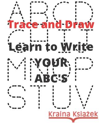 Learn to Write YOUR ABC's: Trace and Draw Roberts, Christina 9798712646104 Independently published - książka