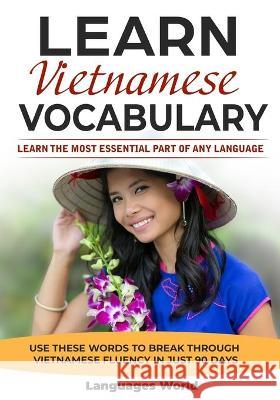 Learn Vietnamese: Learn the Most Essential Part of Any Language - Use These Words to Break Through Vietnamese Fluency in Just 90 Days (V Languages World 9781913488086 Languages World - książka