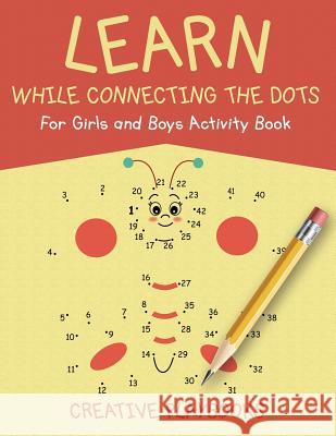 Learn While Connecting the Dots For Girls and Boys Activity Book Creative Playbooks 9781683233749 Creative Playbooks - książka