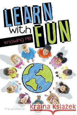 Learn With Fun: Knowing Me Marsh, Tricia 9781483424200 Lulu Publishing Services - książka