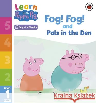 Learn with Peppa Phonics Level 1 Book 5 – Fog! Fog! and In the Den (Phonics Reader) Peppa Pig 9780241575994 Penguin Random House Children's UK - książka