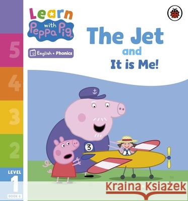 Learn with Peppa Phonics Level 1 Book 6 – The Jet and It is Me! (Phonics Reader) Peppa Pig 9780241576021 Penguin Random House Children's UK - książka