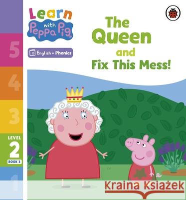 Learn with Peppa Phonics Level 2 Book 3 – The Queen and Fix This Mess! (Phonics Reader) Peppa Pig 9780241576144 Penguin Random House Children's UK - książka