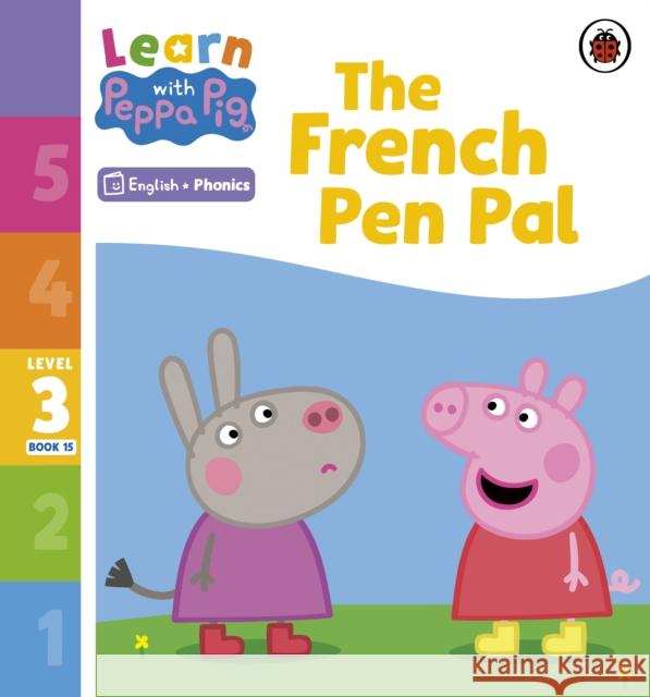 Learn with Peppa Phonics Level 3 Book 15 – The French Pen Pal (Phonics Reader) Peppa Pig 9780241576410 Penguin Random House Children's UK - książka