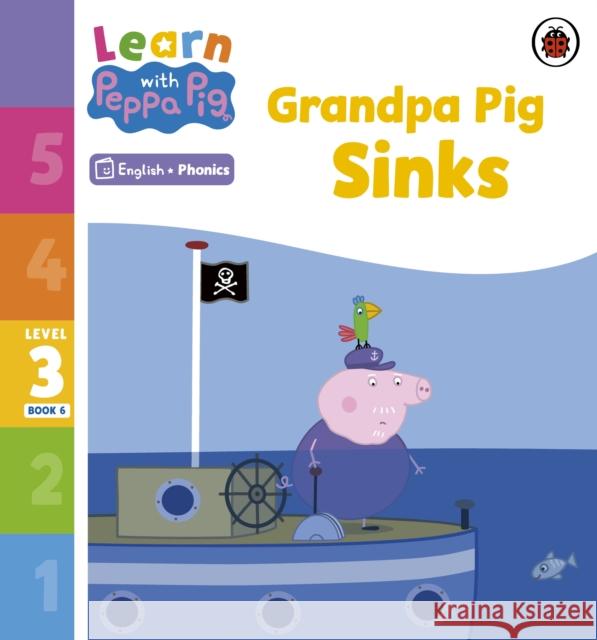 Learn with Peppa Phonics Level 3 Book 6 – Grandpa Pig Sinks (Phonics Reader) Peppa Pig 9780241576274 Penguin Random House Children's UK - książka