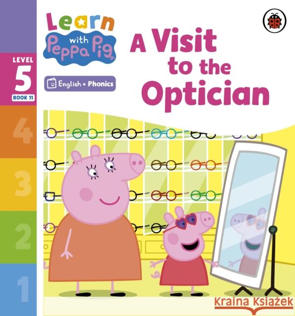 Learn with Peppa Phonics Level 5 Book 11 – A Visit to the Optician (Phonics Reader) Peppa Pig 9780241577202 Penguin Random House Children's UK - książka