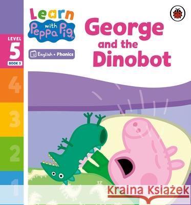 Learn with Peppa Phonics Level 5 Book 5 – George and the Dinobot (Phonics Reader) Peppa Pig 9780241577103 Penguin Random House Children's UK - książka