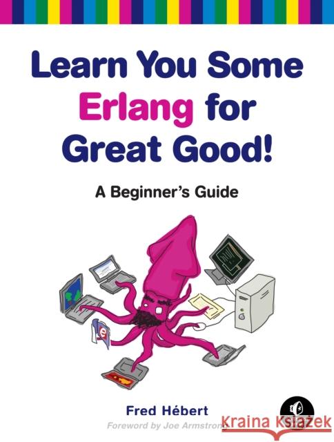 Learn You Some Erlang for Great Good Fred Hebert 9781593274351  - książka