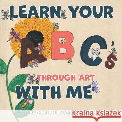 Learn Your ABC'S Through Art with Me Pettina Velez 9781967279340 BlueInk Media Solutions - książka