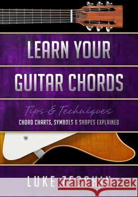 Learn Your Guitar Chords: Chord Charts, Symbols & Shapes Explained (Book + Online Bonus) Luke Zecchin 9780995380530 Guitariq.com - książka