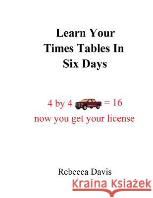 Learn Your Times Tables in Six Days Rebecca Davis 9781974057085 Createspace Independent Publishing Platform - książka