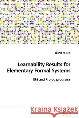 Learnability Results for Elementary Formal Systems Shahid Hussain 9783639122015 VDM Verlag - książka