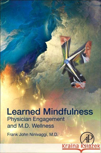 Learned Mindfulness: Physician Engagement and M.D. Wellness Frank John Ninivaggi 9780128164846 Academic Press - książka