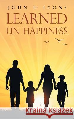 Learned Un Happiness John D Lyons 9781982295424 Balboa Press Au - książka