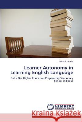 Learner Autonomy in Learning English Language Tadele Animut 9783659301018 LAP Lambert Academic Publishing - książka