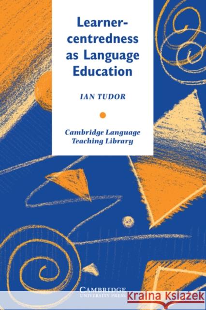 Learner-Centredness as Language Education Tudor, Ian 9780521485609 Cambridge University Press - książka