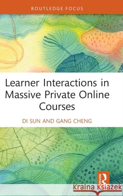 Learner Interactions in Massive Private Online Courses Cheng, Gang 9781032360973 Taylor & Francis Ltd - książka