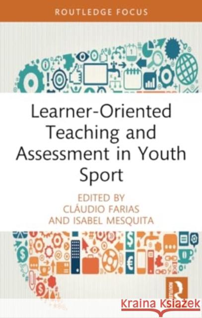 Learner-Oriented Teaching and Assessment in Youth Sport Cl?udio Farias Isabel Mesquita 9780367690090 Routledge - książka