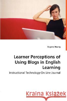 Learner Perceptions of Using Blogs in English Learning - Instructional Technology-On Line Journal Eugene Huang 9783836486507 VDM Verlag - książka