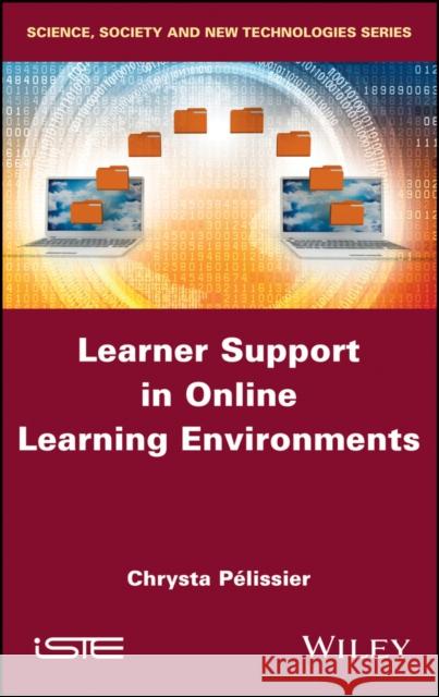 Learner Support in Online Learning Environments Chrysta Pelissier 9781786303400 Wiley-Iste - książka