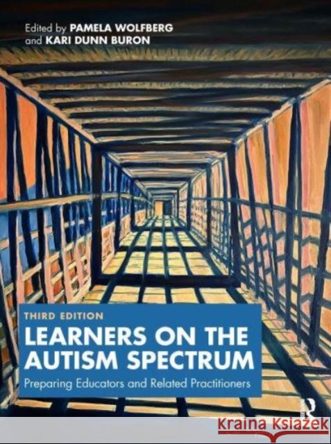 Learners on the Autism Spectrum: Preparing Educators and Related Practitioners Pamela Wolfberg Kari Buron 9781032428185 Routledge - książka