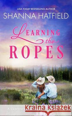 Learnin' The Ropes Hatfield, Shanna 9781477643570 Createspace - książka