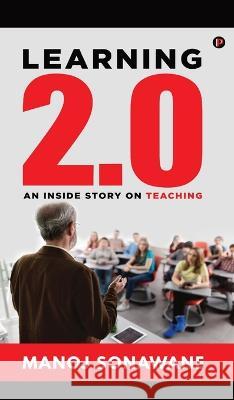 Learning 2.0: An Inside Story on Teaching Manoj Sonawane   9789357861816 Bliss Services - książka