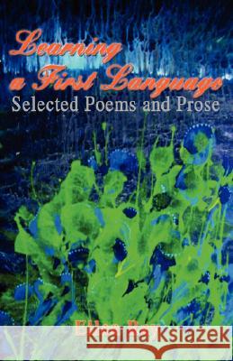 Learning a First Language: Selected Poems and Prose Ray, Ellen 9780595473861 iUniverse - książka