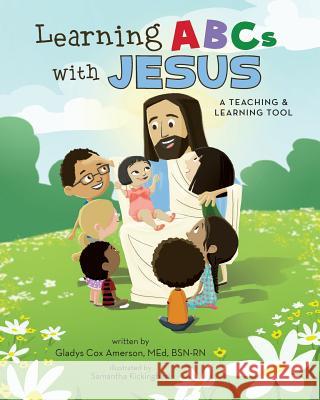 Learning ABCs with Jesus: A Teaching & Learning Tool Gladys Amerson, Samantha Kickingbird 9780997978865 MindStir Media - książka