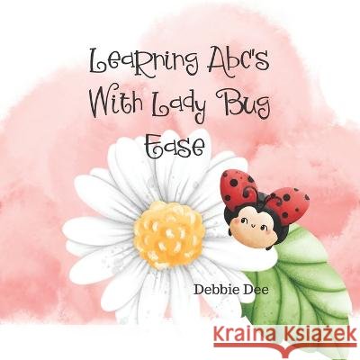 Learning ABC's With lady Bug Ease Dee Debbie Dee 9798837193903 Independently published - książka