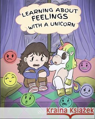 Learning about Feelings with a Unicorn: A Cute and Fun Story to Teach Kids about Emotions and Feelings. Steve Herman 9781950280834 Dg Books Publishing - książka