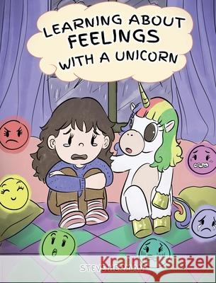 Learning about Feelings with a Unicorn: A Cute and Fun Story to Teach Kids about Emotions and Feelings. Steve Herman 9781950280841 Dg Books Publishing - książka