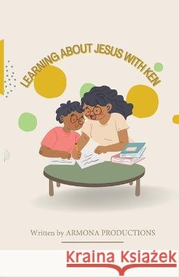 Learning about Jesus with Ken Armona Productions   9798392300181 Independently Published - książka