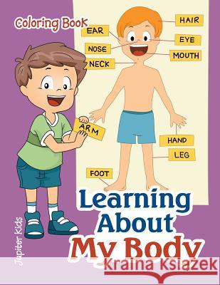Learning About My Body Coloring Book Jupiter Kids 9781683263364 Jupiter Kids - książka