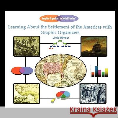 Learning about the Settlement of the Americas with Graphic Organizers Linda Wirkner 9781435837997 PowerKids Press - książka