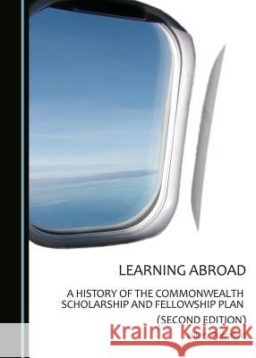 Learning Abroad: A History of the Commonwealth Scholarship and Fellowship Plan (Second Edition) Perraton, Hilary 9781443880633 Cambridge Scholars Publishing - książka