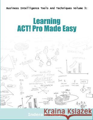 Learning Act! Pro Made Easy Indera E. Murphy 9781935208396 Tolana Publishing - książka