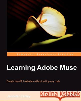 Learning Adobe Muse Jennifer Farley 9781849693141 Packt Publishing - książka