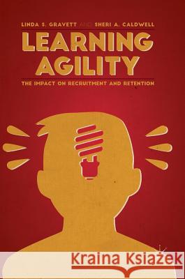 Learning Agility: The Impact on Recruitment and Retention Gravett, Linda S. 9781137599643 Palgrave MacMillan - książka