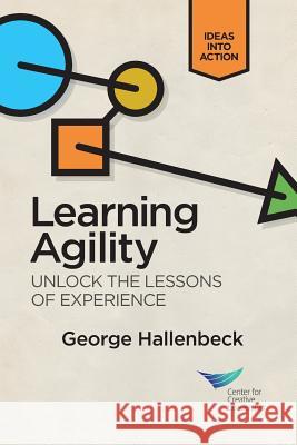 Learning Agility: Unlock the Lessons of Experience George Hallenbeck 9781604916232 Center for Creative Leadership - książka