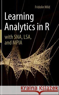 Learning Analytics in R with Sna, Lsa, and Mpia Wild, Fridolin 9783319287898 Springer - książka